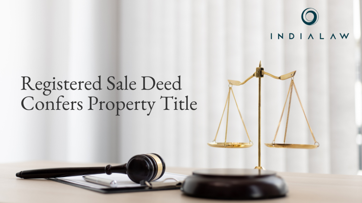 Registered Sale Deed Confers Property Title