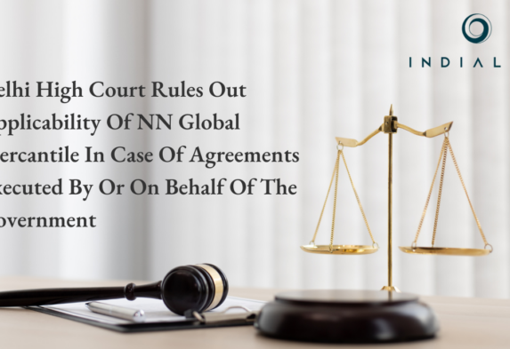 Delhi High Court Rules Out Applicability Of NN Global Mercantile In Case Of Agreements Executed By Or On Behalf Of The Government