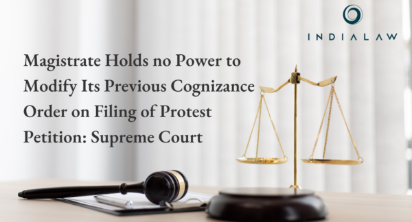 Magistrate Holds no Power to Modify Its Previous Cognizance Order on Filing of Protest Petition: Supreme Court