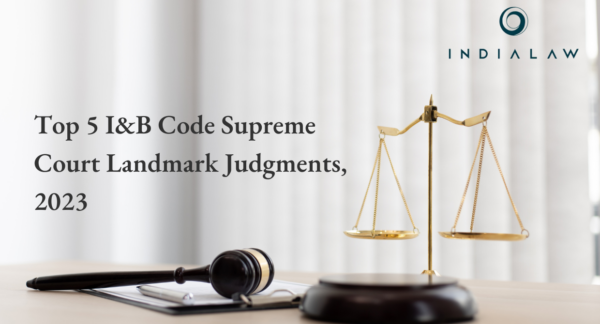 Top 5 I&B Code Supreme Court Landmark Judgments, 2023