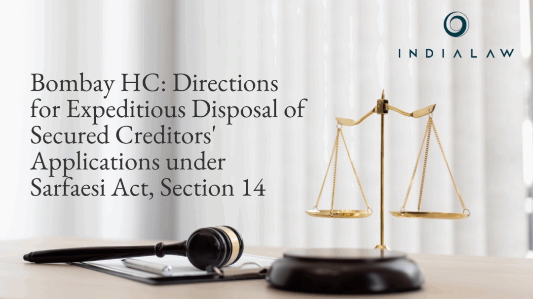 Bombay HC Directions for Expeditious Disposal of Secured Creditors' Applications under Sarfaesi Act