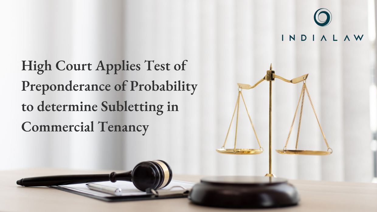 High Court Applies Test of Preponderance of Probability to determine Subletting in Commercial Tenancy