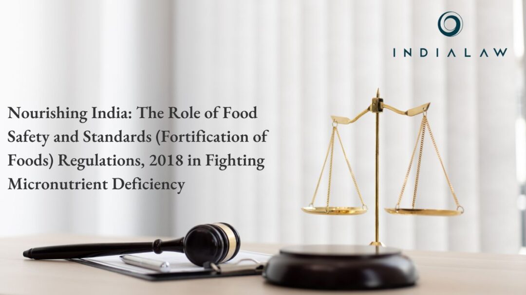Nourishing India: The Role of Food Safety and Standards (Fortification of Foods) Regulations