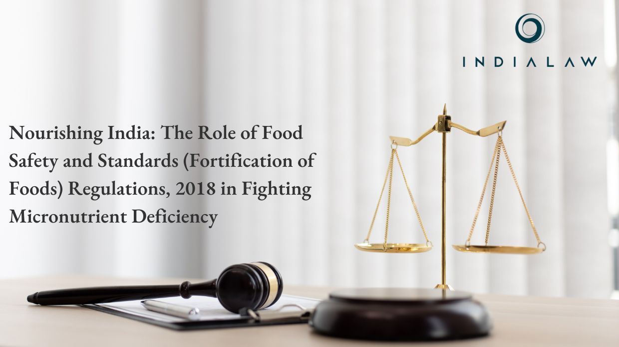 Nourishing India: The Role of Food Safety and Standards (Fortification of Foods) Regulations