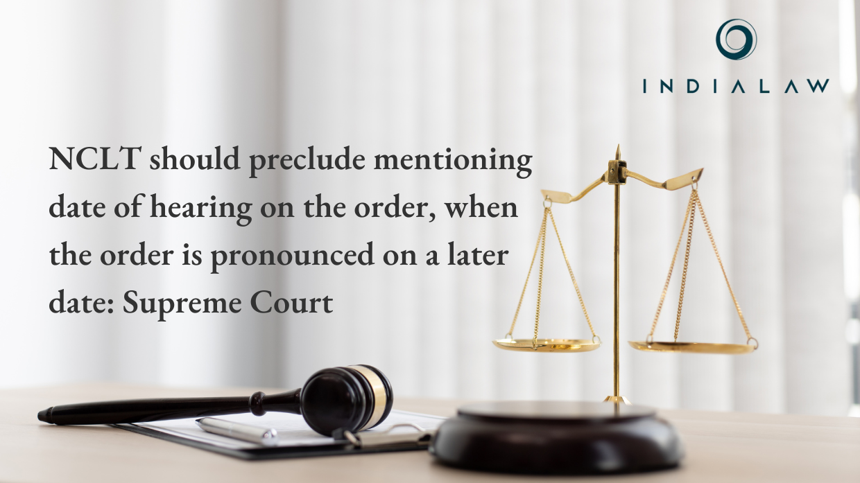 NCLT should preclude mentioning date of hearing on the order