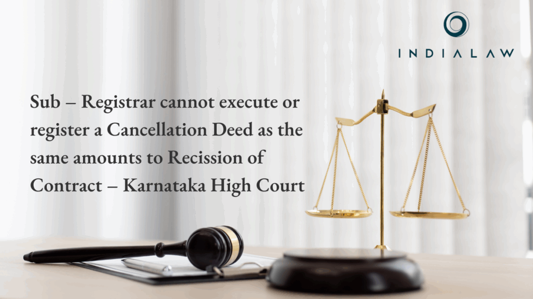 Sub-Registrar can't execute or register Cancellation Deed - Karnataka HC