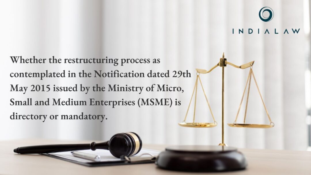 Whether the restructuring process as contemplated in the Notification dated 29th May 2015 issued by the Ministry of Micro