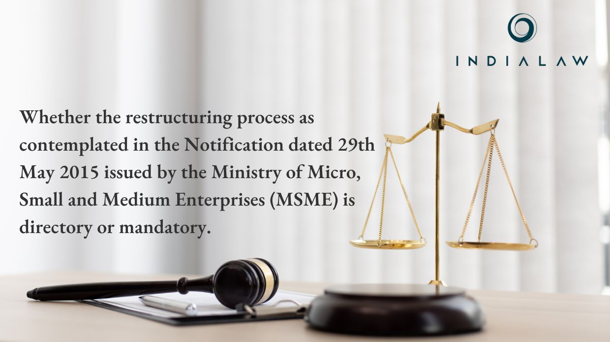 Whether the restructuring process as contemplated in the Notification dated 29th May 2015 issued by the Ministry of Micro